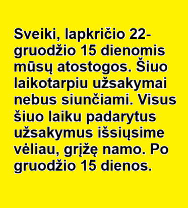 Atostogaujame lapkričio 22- gruodžio 15 dienomis
